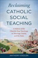 Reclaiming Catholic Social Teaching 1622821823 Book Cover