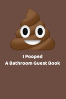 I Pooped A Bathroom Guest Book: A White Elephant Gift or perfect way to get a fun laugh in the bathroom 1674914679 Book Cover