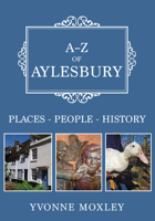 A-Z of Aylesbury: Places-People-History 144569185X Book Cover