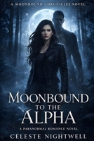 Moonbound to the Alpha: A Paranormal Romance Novel B0GMJ5BNXP Book Cover