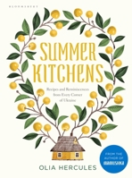 Summer Kitchens: Inside Ukraine's Hidden Places of Cooking and Sanctuary