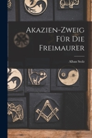 Akazien-Zweig für die Freimaurer 101743462X Book Cover