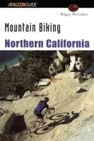 Mountain Biking Northern California (Regional Mountain Biking Series) 1560447478 Book Cover