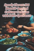 Speedy Flavors: 104 MotoGP-Inspired Culinary Creations with Fabio Quartararo B0CRDB2KW5 Book Cover