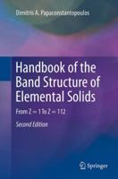 Handbook of the Band Structure of Elemental Solids: From Z = 1 to Z = 112 1489978755 Book Cover