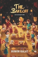 THE BAKE-OFF EID ADVENTURE: The Story of Friendship, Adventure, Kindness and Resilience B0DVSC3B99 Book Cover