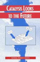 Catalysis Looks to the Future 0309045843 Book Cover