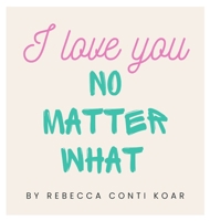 I Love You No Matter What B0FR7H7NJ8 Book Cover