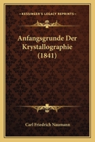 Anfangsgrunde Der Krystallographie (1854) 1160300593 Book Cover