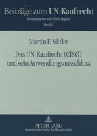 Das Un-Kaufrecht (Cisg) Und Sein Anwendungsausschluss: Unter Besonderer Beruecksichtigung Der Benutzung Allgemeiner Geschaeftsbedingungen Und Der Inte 363157441X Book Cover