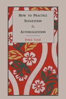 How to Practice Suggestion and Autosuggestion 1578988977 Book Cover