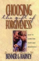 Choosing the Gift of Forgiveness: How to Overcome Hurts and Brokenness (Strategic Christian Living,) 080105656X Book Cover