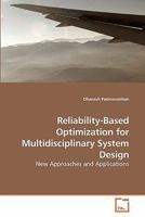 Reliability-Based Optimization for Multidisciplinary System Design: New Approaches and Applications 3639241843 Book Cover