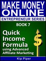 Quick Income Formula Using Advanced Affiliate Marketing: Book 7 of the Make Mone 1886522170 Book Cover