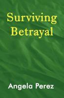 Surviving Betrayal 1462623557 Book Cover