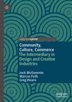 Community, Culture, Commerce: The Intermediary in Design and Creative Industries 9819978882 Book Cover