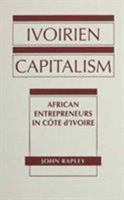 Ivoirien Capitalism: African Entrepreneurs in Cote D'Ivoire 1555873979 Book Cover