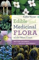 Edible and Medicinal Flora of the West Coast: British Columbia and the Pacific Northwest 1772033235 Book Cover