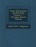 Peter Schumacher Griffenfeld; Volume 1 1021707805 Book Cover