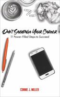 Don't Sabotage Your Career: 11 Power-Filled Steps to Succeed 0692195564 Book Cover