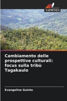 Cambiamento delle prospettive culturali: focus sulla tribù Tagakaulo (Italian Edition) 620906857X Book Cover