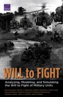 Will to Fight: Analyzing, Modeling, and Simulating the Will to Fight of Military Units 1977400442 Book Cover