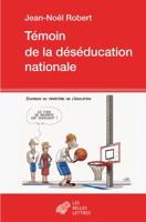 Temoin de la Deseducation Nationale 2251447075 Book Cover