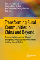Transforming Rural Communities in China and Beyond: Community Entrepreneurship and Enterprises, Infrastructure Development and Investment Modes 3319350536 Book Cover