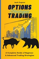 Options Trading Strategies: A Complete Guide of Beginner & Advanced Trading Strategies 1801905592 Book Cover