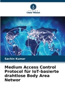 Medium Access Control Protocol für IoT-basierte drahtlose Body Area Networ (German Edition) 6630153790 Book Cover