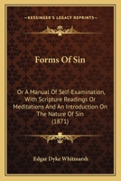 Forms of Sin: Or a Manual of Self-Examination, With Scripture Readings Or Meditations 1104056445 Book Cover