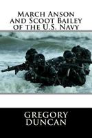 March Anson and Scoot Bailey of the U.S. Navy 1511425660 Book Cover