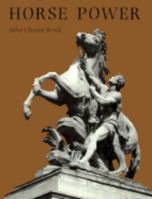 Horse Power: A History of the Horse and Donkey in Human Societies 0113100396 Book Cover