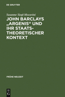 John Barclays Argenis Und Ihr Staatstheoretischer Kontext: Untersuchungen Zum Politischen Denken Der Fruhen Neuzeit 348436548X Book Cover