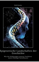 Epigenetische Landschaften der Geschichte: Wie die Erfahrungen unserer Vorfahren unsere Biologie beeinflussen (German Edition) 3384482263 Book Cover