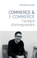 Commerce E-commerce: l'audace d'entreprendre (French Edition) B09KDL4RJH Book Cover