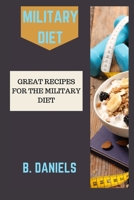 MILITARY DIET: GREAT RECIPES FOR THE MILITARY DIET B0CTKWXLCJ Book Cover