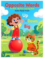 Opposite Words for Kids – My First Learning Book: Early Learning Opposites Book for Toddlers, Preschool & Kindergarten Kids B0GJF1XLBB Book Cover