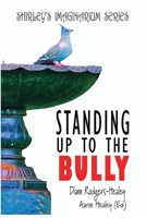 Standing Up To The Bully (Shirley's Imaginarium) 1763635856 Book Cover