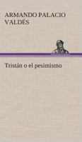 Tristán o el pesimismo (Spanish Edition) 1535399473 Book Cover