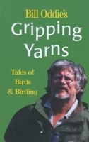 Bill Oddie's Gripping Yarns: Tales of Birds & Birding (Miscellaneous) 0713652683 Book Cover