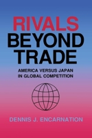 Rivals Beyond Trade: America Versus Japan in Global Competition (Cornell Studies in Political Economy) 0801481228 Book Cover