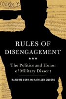 Rules of Disengagement: The Politics and Honor of Military Dissent 0981576923 Book Cover