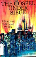 The Gospel Under Siege : Faith & Works in Tension 0960757600 Book Cover