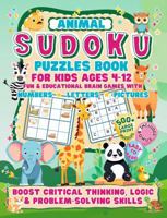 Animal Sudoku Puzzle Book for Kids Ages 4-12. Fun & Educational Brain Games with Numbers, Letters and Pictures.: 500+ Easy to Hard Large Print ... Skills. Includes Bonus Printable Activities. 1963130162 Book Cover