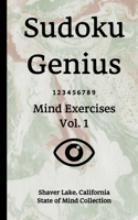 Sudoku Genius Mind Exercises Volume 1: Shaver Lake, California State of Mind Collection 1670924823 Book Cover