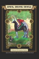 Spiral Dreams Oracle: Unicorn Divination Series B08928JDCM Book Cover