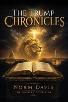 The Trump Chronicles: The Spiritual Side of The Trump Chronicles of 2025 1971987638 Book Cover