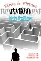 Flaws and Virtues: Tales for Moral Success 1456527940 Book Cover