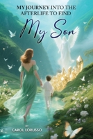 My Journey Into the Afterlife to Find My Son 1806235846 Book Cover